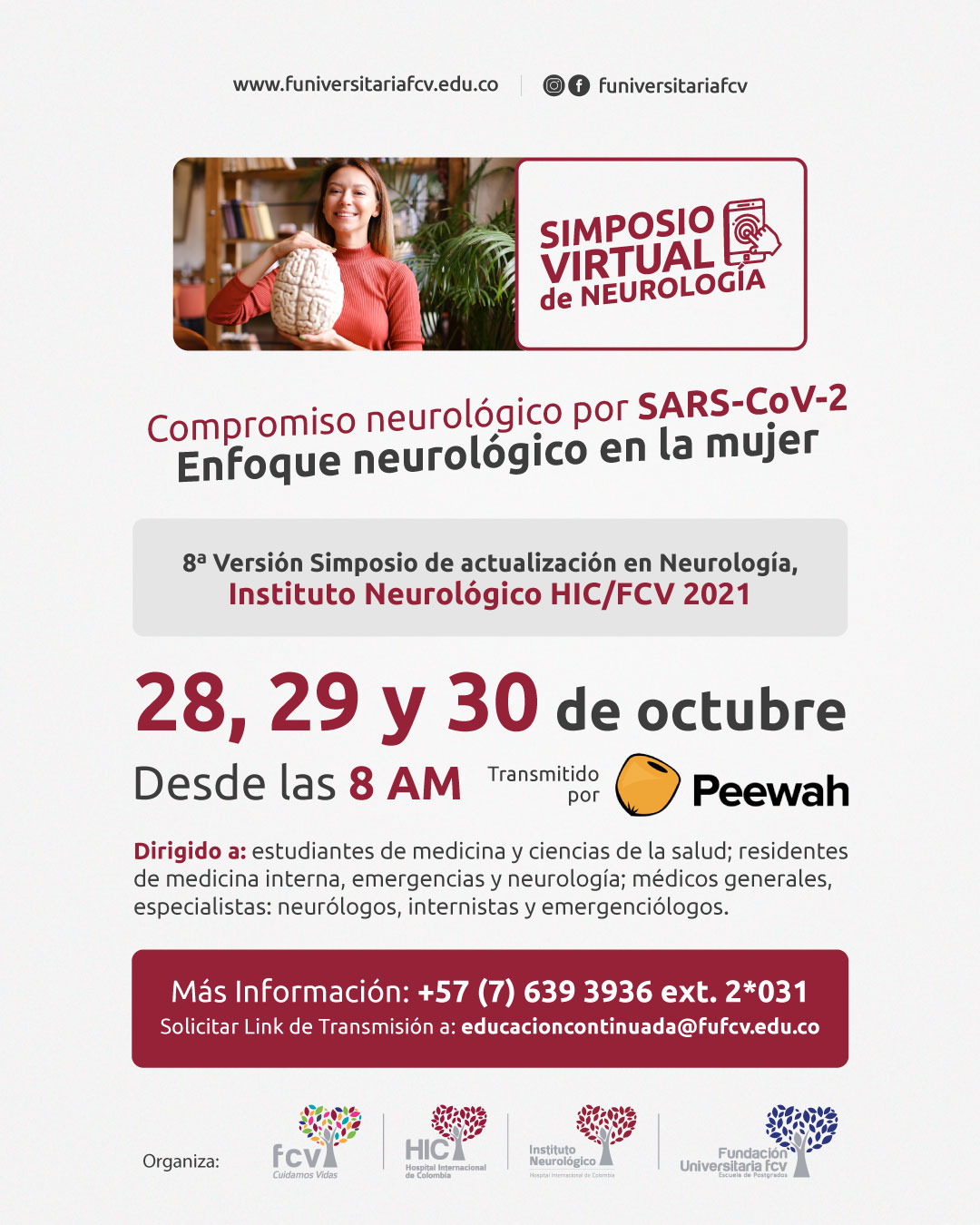 8a Versión SIMPOSIO DE ACTUALIZACIÓN EN NEUROLOGIA, INSTITUTO NEUROLÓGICO HIC/FCV 2021 “Compromiso neurológico por SARS-CoV2 Enfoque neurológico en la mujer
